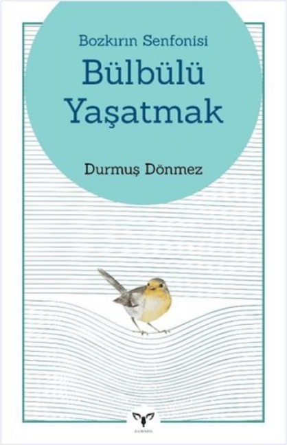 Bozkirin Senfonisi - Bülbülü Yasatmak - Durmus Dönmez