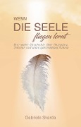 Wenn die Seele fliegen lernt - Gabriele Skarda