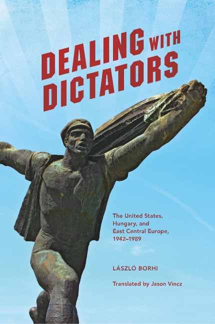 Dealing with Dictators - Laszlo Borhi