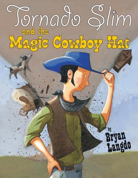 Tornado Slim and the Magic Cowboy Hat - Bryan Langdo