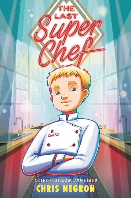 The Last Super Chef - Chris Negron