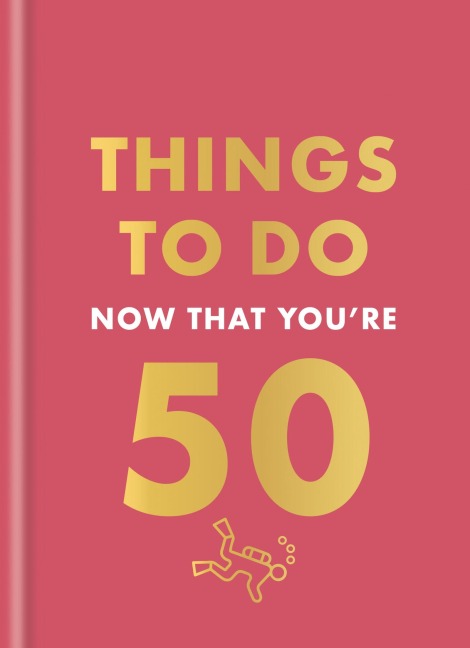 Things to Do Now That You're 50 - Hamlyn, Robert Allen