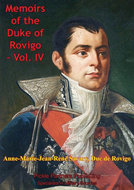 Memoirs Of Duke Of Rovigo Vol. IV - Anne Jean Marie Rene Savary Duke Of Rovigo