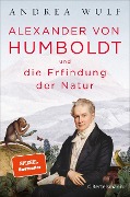 Alexander von Humboldt und die Erfindung der Natur - Andrea Wulf