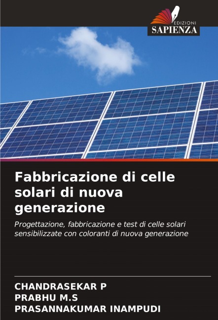Fabbricazione di celle solari di nuova generazione - Chandrasekar P, Prabhu M. S, Prasannakumar Inampudi