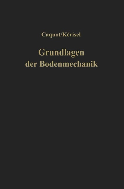 Grundlagen der Bodenmechanik - Albert Caquot, J. Kerisel