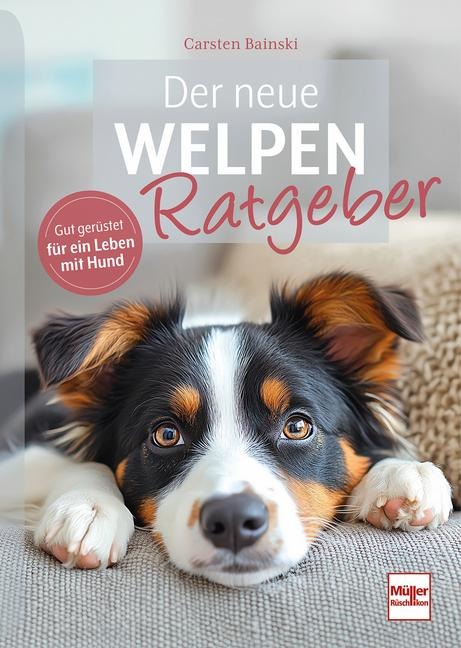 Der neue Welpenratgeber - Carsten Bainski