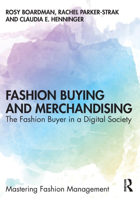 Fashion Buying and Merchandising - Claudia E. Henninger, Rachel Parker-Strak, Rosy Boardman