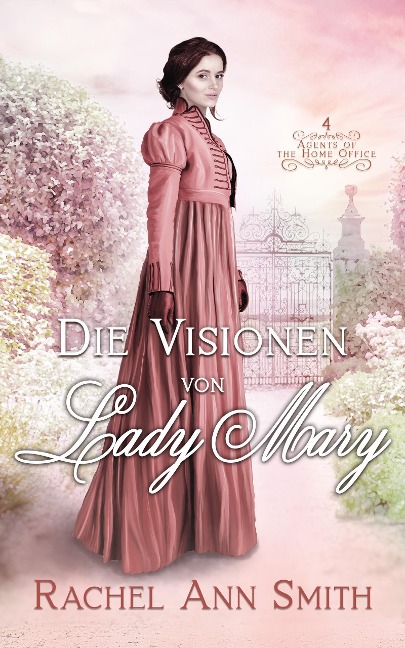 Die Visionen von Lady Mary (Agents of the Home Office, #4) - Rachel Ann Smith