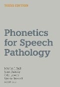 Phonetics for Speech Pathology - Martin J Ball, Joan Rahilly, Orla Lowry, Nicola Bessell, Alice Lee