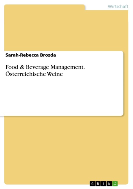 Food & Beverage Management. Österreichische Weine - Sarah-Rebecca Brozda