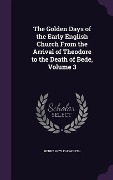 Cover-Bild zum Titel 'The Golden Days of the Early English Church From the Arrival of Theodore to the Death of Bede, Volume 3' von 'Henry Hoyle Howorth'