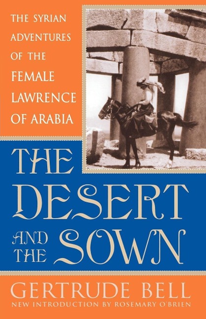 Desert and the Sown - Gertrude Bell