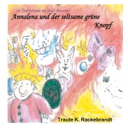 Cover-Bild zum Titel 'Annalena und der seltsame grüne Knopf' von 'Traute K. Rackebrandt'