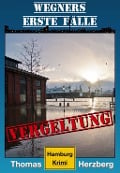 Cover-Bild zum Titel 'Vergeltung (Wegners erste Fälle)' von 'Thomas Herzberg'