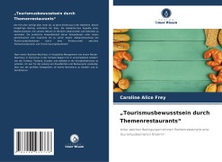 Cover-Bild zum Titel '"Tourismusbewusstsein durch Themenrestaurants"' von 'Caroline Alice Frey'
