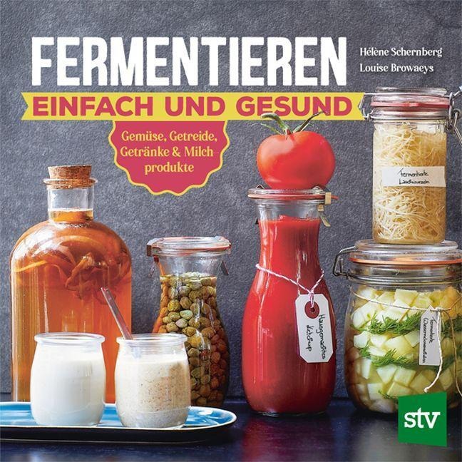 Fermentieren - einfach und gesund - Hélène Schernberg, Louise Browaeys
