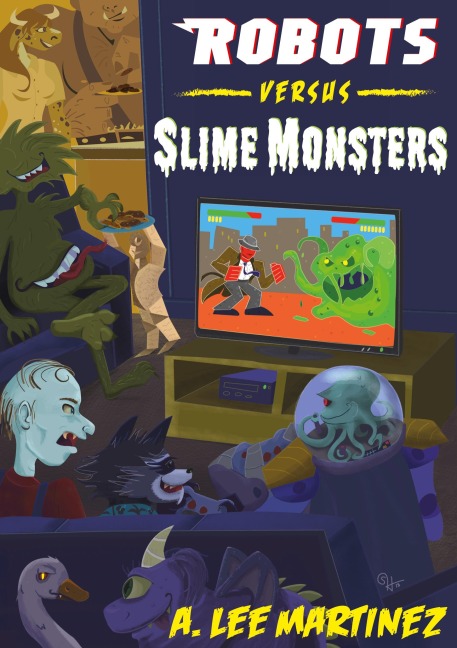 Robots versus Slime Monsters - A. Lee Martinez