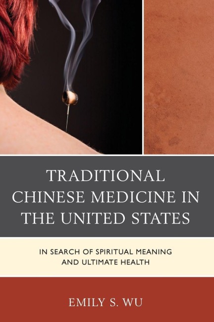 Traditional Chinese Medicine in the United States - Emily S. Wu
