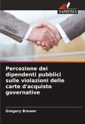 Cover-Bild zum Titel 'Percezione dei dipendenti pubblici sulle violazioni delle carte d'acquisto governative' von 'Gregory Brewer'