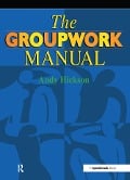 Cover-Bild zum Titel 'The Groupwork Manual' von 'Andy Hickson'