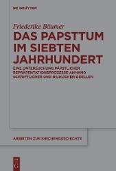 Das Papsttum im siebten Jahrhundert - Friederike Bäumer