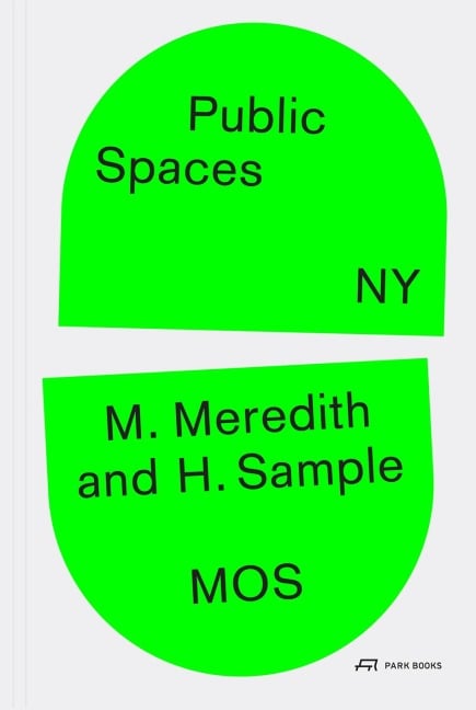 Public Spaces, NY - Hilary Sample, Michael Meredith
