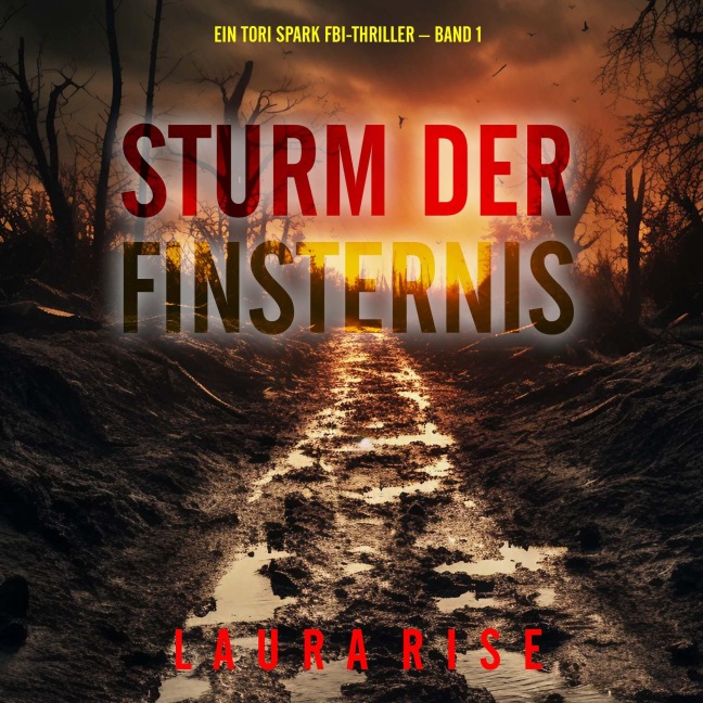 Sturm der Finsternis (Ein Tori Spark FBI-Thriller ¿ Band 1) - Laura Rise