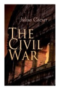 Cover-Bild zum Titel 'The Civil War' von 'Julius Caesar, W a McDevitte, W S Bohn'