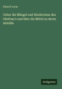 Cover-Bild zum Titel 'Ueber die Mängel und Hindernisse des Obstbau's und über die Mittel zu deren Abhülfe' von 'Eduard Lucas'