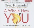 A Whole New You: Six Steps to Ignite Change for Your Best Life - Brett Blumenthal