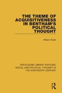 The Theme of Acquisitiveness in Bentham's Political Thought - Allison Dube