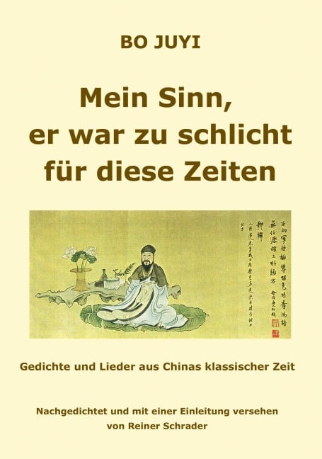 Mein Sinn, er war zu schlicht für diese Zeit - Bo Juyi