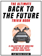 Cover-Bild zum Titel 'The Ultimate Back To The Future Trivia Book - A Collection Of Amazing Trivia Fun Facts For Die-Hard Fans!' von 'Infiniax Publishing, Infiniax Publishing'