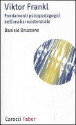 Cover-Bild zum Titel 'Viktor Frankl. Fondamenti psicopedagogici dell'analisi esistenziale e logoterapia' von 'Daniele Bruzzone'