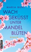 Cover-Bild zum Titel 'Wachgeküsst unter Mandelblüten' von 'Maria Buhl'