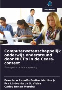 Cover-Bild zum Titel 'Computerwetenschappelijk onderwijs ondersteund door NICT's in de Ceará-context' von 'Francisco Ranulfo Freitas Martins Jr, Fca Lindvania da S. Vieira, Carlos Renan Moreira'