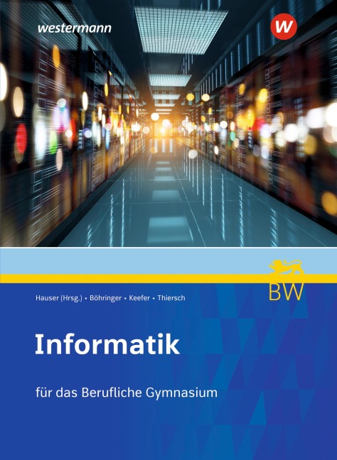 Informatik für Berufliche Gymnasien in Baden-Württemberg - Bernhard Hauser