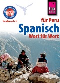 Cover-Bild zum Titel 'Spanisch für Peru - Wort für Wort: Kauderwelsch-Sprachführer von Reise Know-How' von 'Grit Weirauch'