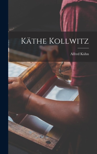 Käthe Kollwitz - Alfred Kühn