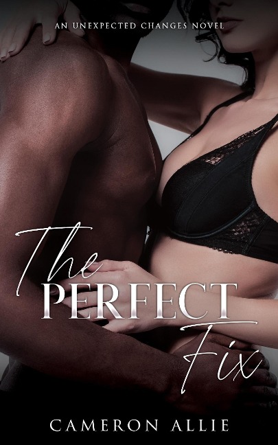 The Perfect Fix (Unexpected Changes, #3) - Cameron Allie