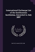 Cover-Bild zum Titel 'International Exchange List of the Smithsonian Institution, Corrected to July 1897' von 'Smithsonian Institution'