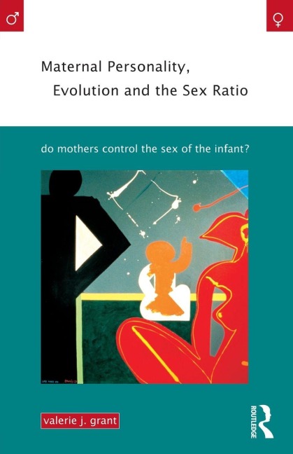 Maternal Personality, Evolution and the Sex Ratio - Valerie J. Grant