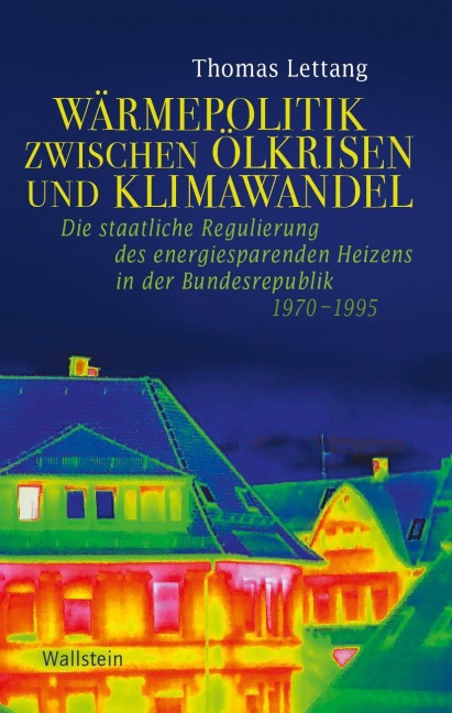 Wärmepolitik zwischen Ölkrisen und Klimawandel - Thomas Lettang