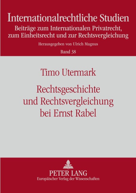 Rechtsgeschichte und Rechtsvergleichung bei Ernst Rabel - Timo Utermark
