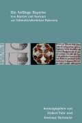 Cover-Bild zum Titel 'Die Anfänge Bayerns' von 'Michaela Konrad, Roland Steinacher, Jochen Haberstroh, Ludwig Rübekeil'
