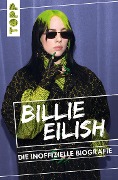 Cover-Bild zum Titel 'Billie Eilish. Die inoffizielle Biografie' von 'Adrian Besley'