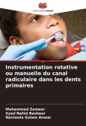Cover-Bild zum Titel 'Instrumentation rotative ou manuelle du canal radiculaire dans les dents primaires' von 'Mohammed Zameer, Syed Nahid Basheer, Naviwala Gulam Anwar'
