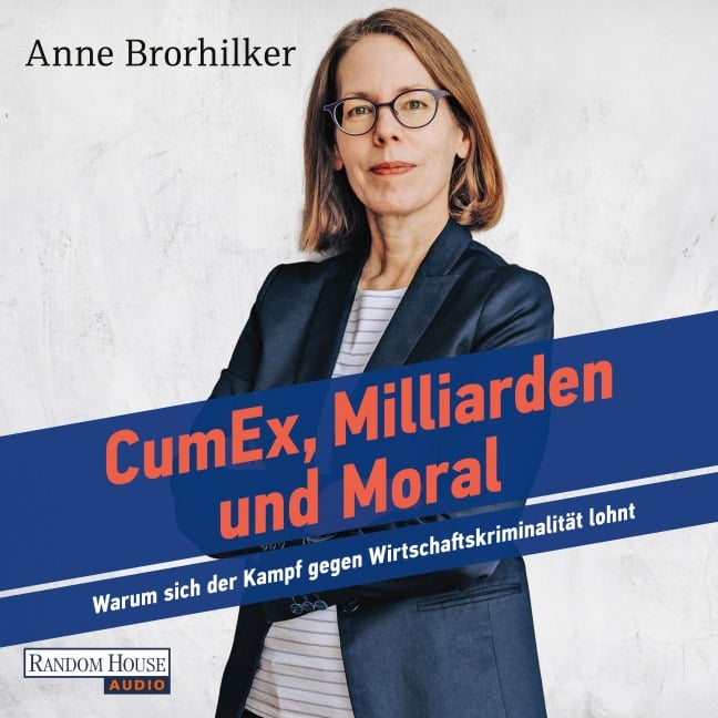 Cum/Ex, Milliarden und Moral - Anne Brorhilker
