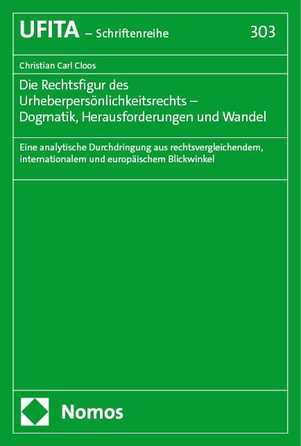 Die Rechtsfigur des Urheberpersönlichkeitsrechts - Dogmatik, Herausforderungen und Wandel - Christian Carl Cloos